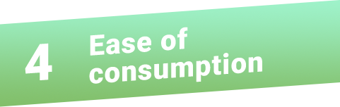 Ease of consumption